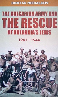The Bulgarian Army and the Rescue of Bulgaria's Jews 1941 - 1944 - Dimitar Nedialkov - 