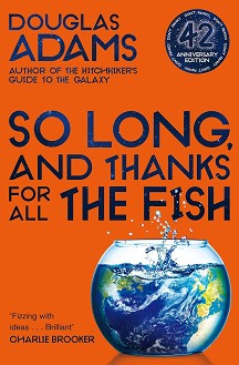 So Long, and Thanks for All the Fish - Douglas Adams - 