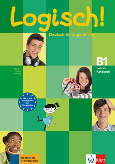 Logisch! - ниво B1: Книга за учителя с интегрирана версия на учебната тетрадка - Stefanie Dengler, Paul Rusch, Cordula Schurig - книга за учителя