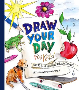 Draw Your Day for Kids! - Samantha Dion Baker - 