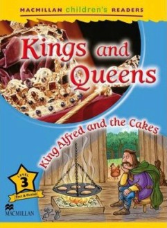 Macmillan Children's Readers: Kings and Queens. King Alfred and the Cakes - level 3 BrE - Paul Mason -  