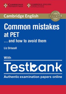 Common mistakes at PET and how to avoid them:     PET - Liz Driscoll - 