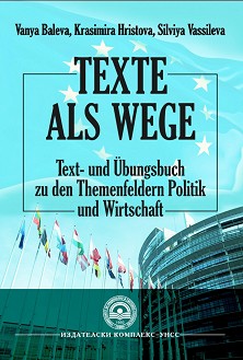 Texte als wege. Text- und Ubungsbuch zu den Themenfeldern Politik und Wirtschaft - Vanya Baleva. Krasimira Hristova, Silvia Vassileva - 