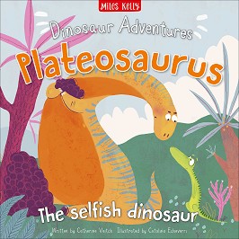 Dinosaur Adventures: Plateosaurus - The selfish dinosaur - Catherine Veitch -  