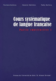 Cours sistematiqe de langue francaise - Partie Constructive 1 - Roumiana Kamenova, Alexandra Mantcheva, Radka Bechkova - 