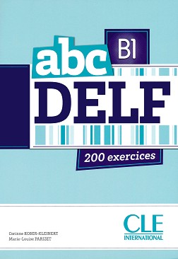 ABC Delf 200 exercices -  B1:       - Corinne Kober-Kleinert, Marie-Louise Parizet - 