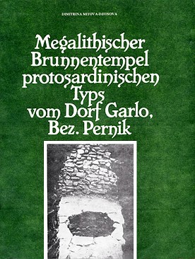 Megalithischer Brunnentempel protosardinischen Typs vom Dorf Garlo, Bez. Pernik - Dimitrina Mitova - Dzonova - 