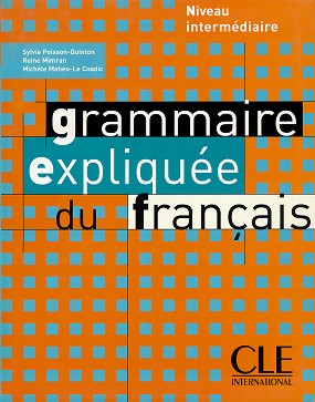 Grammaire Expliquee du Francais: Niveau intermediaire - Sylvie Poisson-Quinton, Reine Mimran, Michele Maheo-Le Coadic - 