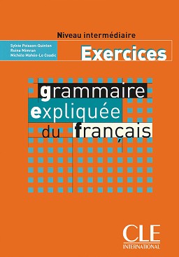 Grammaire Expliquee du Francais - Niveau intermediaire : Exercices - Sylvie Poisson-Quinton, Reine Mimran, Michele Maheo-Le Coadic -  
