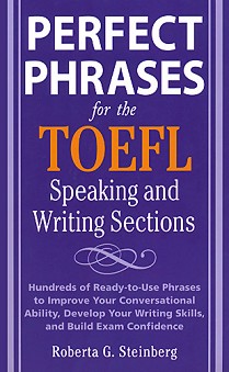 Perfect Phrases for the TOEFL Speaking and Writing Sections - Roberta Steinberg  - 