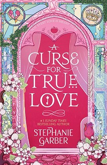 A Curse For True Love - Stephanie Garber - 