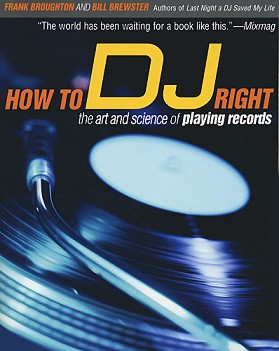 How to DJ Right: The Art and Science of Playing Records - Frank Broughton, Bill Brewster - 