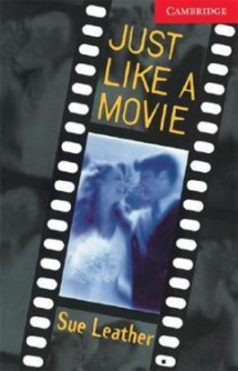 Cambridge English Readers -  1: Beginner/Elementary : Just Like a Movie - Sue Leather - 