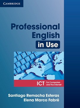 Professional English in Use: ICT - Elena Marco Fabre, Santiago Remacha Esteras - 