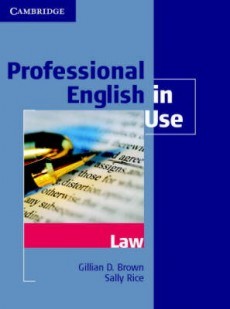 Professional English in Use: Law - Gillian D. Brown, Sally Rice - 