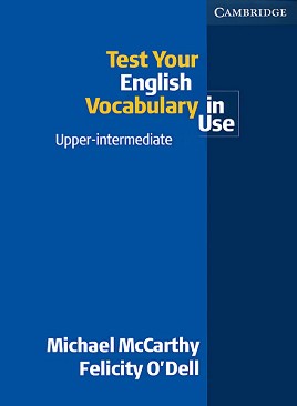 Test Your English Vocabulary in Use:  Upper Intermediate - Michael McCarthy, Felicity O'Dell - 