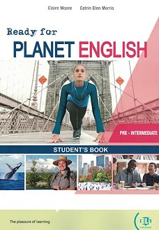 Ready for Planet English -  Pre-Intermediate (A2+):     - Claire Moore, Catrin Elen Morris - 