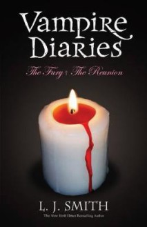 The Vampire Diaries - Books 3 and 4: The Fury + The Reunion - L. J. Smith - 