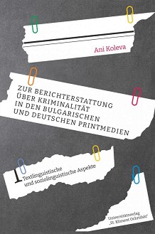 Zur Berichterstattung uber Kriminalitat in den bulgarischen und deutschen Printmedien - Ani Koleva - 