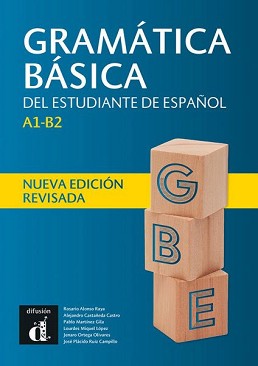 Gramatica basica del estudiante de espanol :  A1 - B2:     - Rosario Alonso Raya, Pablo Martinez Gila, Lourdes Miquel López, Alejandro Castañeda Castro, Ruiz Campillo, J. O. Olivares - 