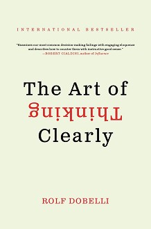 The Art of Thinking Clearly - Rolf Dobelli - 