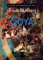 History and Techniques of the Great Masters - Goya - Michael Howard - 