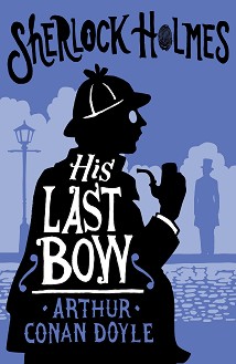 Sherlock Holmes: His Last Bow - Arthur Conan Doyle -  