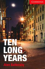 Cambridge English Readers - ���� 1: Beginner/Elementary Ten Long Years - �����