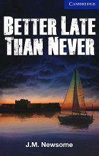 Cambridge English Readers - ���� 5: Upper-intermediate Better Late Than Never - �����