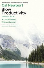 Slow Productivity: The Lost Art of Accomplishment Without Burnout - �����