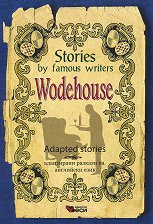 Stories by famous writers: Wodehouse - Adapted stories - �����