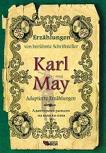 Erzahlungen von beruhmte Schriftsteller: Karl May - Adaptierte Erzahlungen - �����