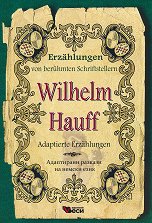Erzahlungen von beruhmten Schriftstellern: Wilhelm Hauff - Adaptierte Erzahlungen - �����