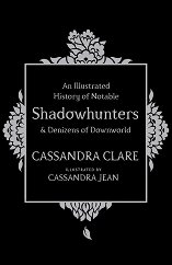 An Illustrated History of Notable Shadowhunters and Denizens of Downworld - �����