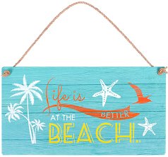  -   Life is better at the beach - 