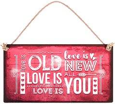  -   Love is old. Love is new. Love is all. Love is you - 