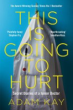 This is Going to Hurt: Secret Diaries of a Junior Doctor - �����