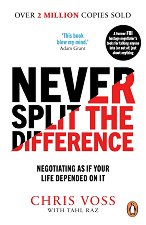 Never Split the Difference: Negotiating as if Your Life Depended on It - �������