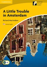 Cambridge Experience Readers: A Little Trouble in Amsterdam - ���� Elementary/Lower-Intermediate (A2) AE - �����