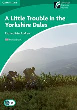 Cambridge Experience Readers: A Little Trouble in the Yorkshire Dales - ���� Lower/Intermediate (B1) AE - �����