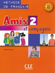 Amis et compagnie - ���� 2 (A1 - A2): ������� �� ������� ���� �� 6. ���� 1 edition - �������