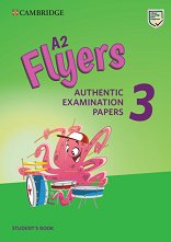 Cambridge English Young Learners - ���� Flyers: ������� �� ������������� ����� YLE ������ ���� �� ��������� ���� - Third Edition - �������