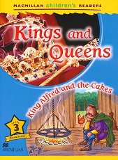 Macmillan Children's Readers: Kings and Queens. King Alfred and the Cakes - level 3 BrE - ������ �����