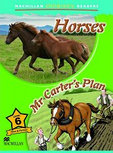 Macmillan Children's Readers: Horses. Mr Carter's Plan - level 6 BrE - ������ �����