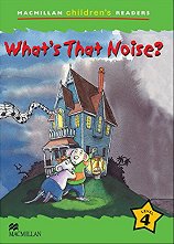 Macmillan Children's Readers: What's That Noise? - level 4 BrE - ������ �����