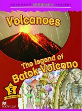 Macmillan Children's Readers: Volcanoes. The Legend of Batok Volcano - level 5 BrE - �������