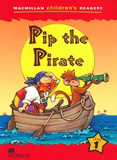 Macmillan Children's Readers: Pip the Pirate - level 1 BrE - �������