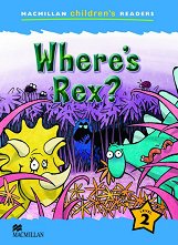 Macmillan Children's Readers: Where's Rex? - level 2 BrE - �������