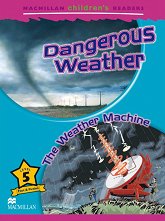 Macmillan Children's Readers: Dangerous Weather. The Weather Machine - level 5 BrE - �������