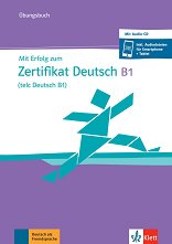 Mit Erfolg zum Zertifikat Deutsch - ���� B1: �������� � ���������� - �������